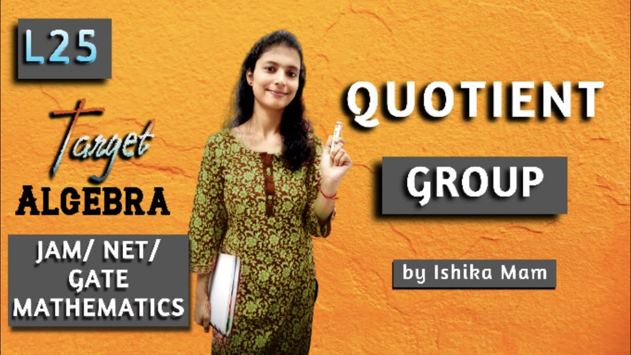 Quotient Group- L 25 | Group Theory Revision Series | IIT JAM/ NET/ GATE |