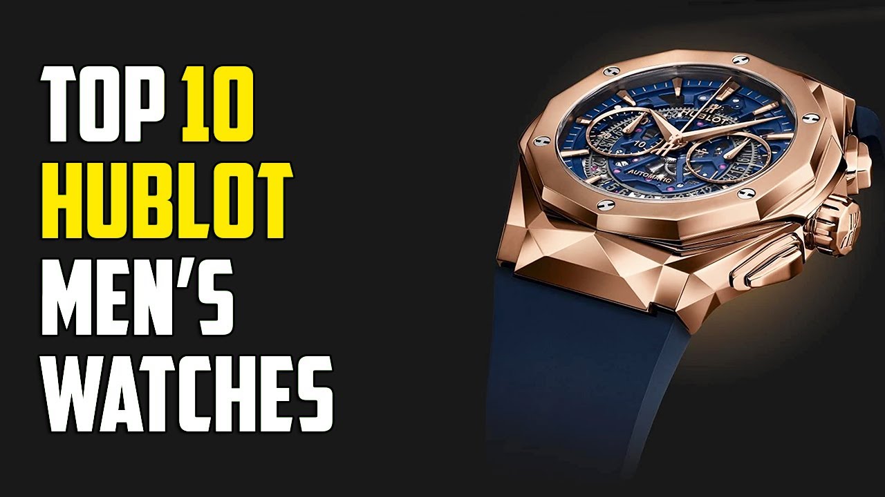 Top 10 Hublot Watches for Men | Hublot Watch