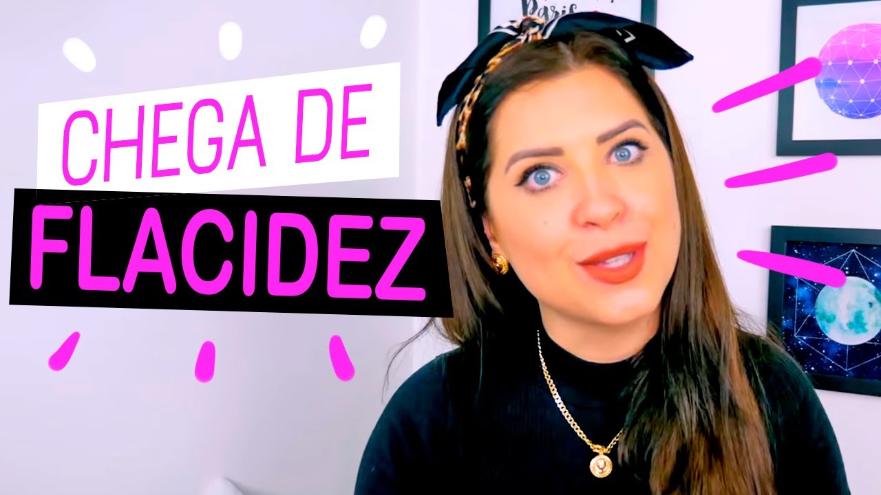 DICAS PARA FLACIDEZ NO CORPO - DICAS DA DEDESSA