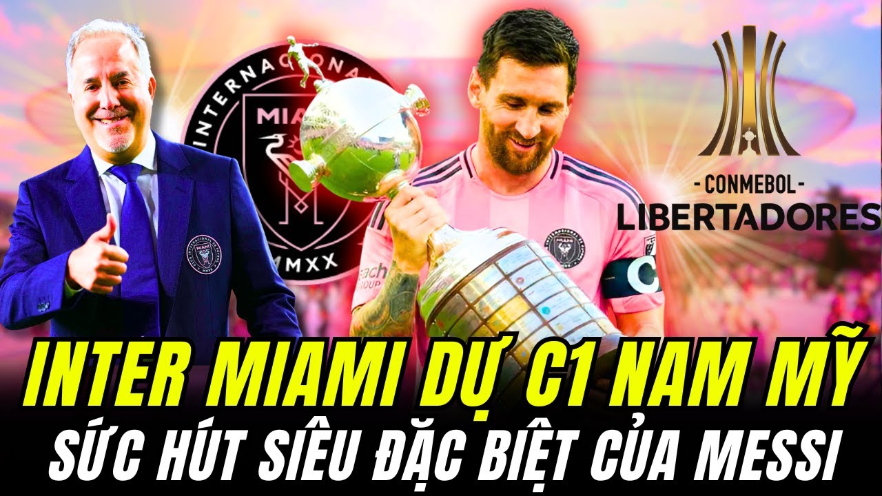 HIỆU ỨNG ĐẶC BIỆT TỪ MESSI, INTER MIAMI MỞ TOANG CÁNH CỬA THAM DỰ LIBETADORES CÚP C1 NAM MỸ