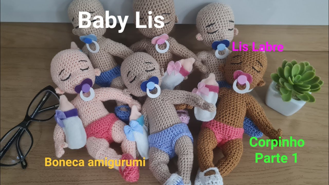 Baby Lis- corpinho parte 1- boneca amigurumi- Lis Labre