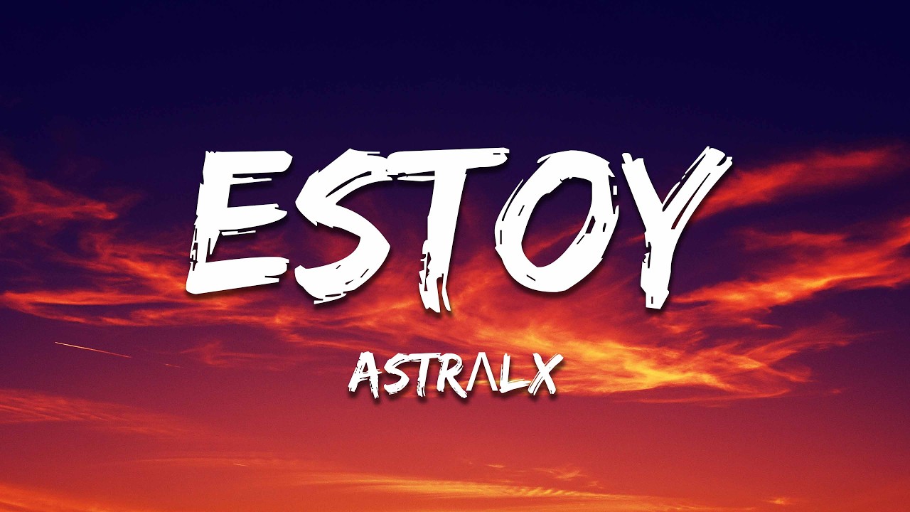 ASTRΛLX - ESTOY