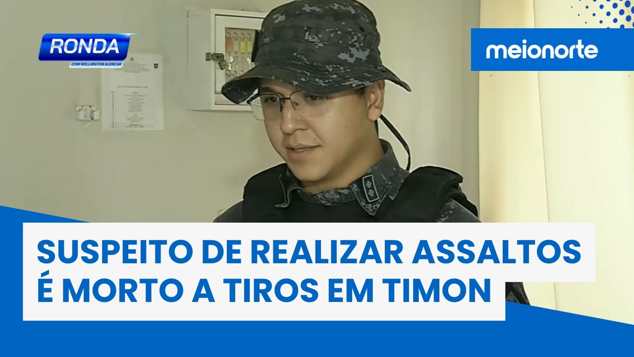 Suspeito de realizar assaltos é morto em Timon | Ronda
