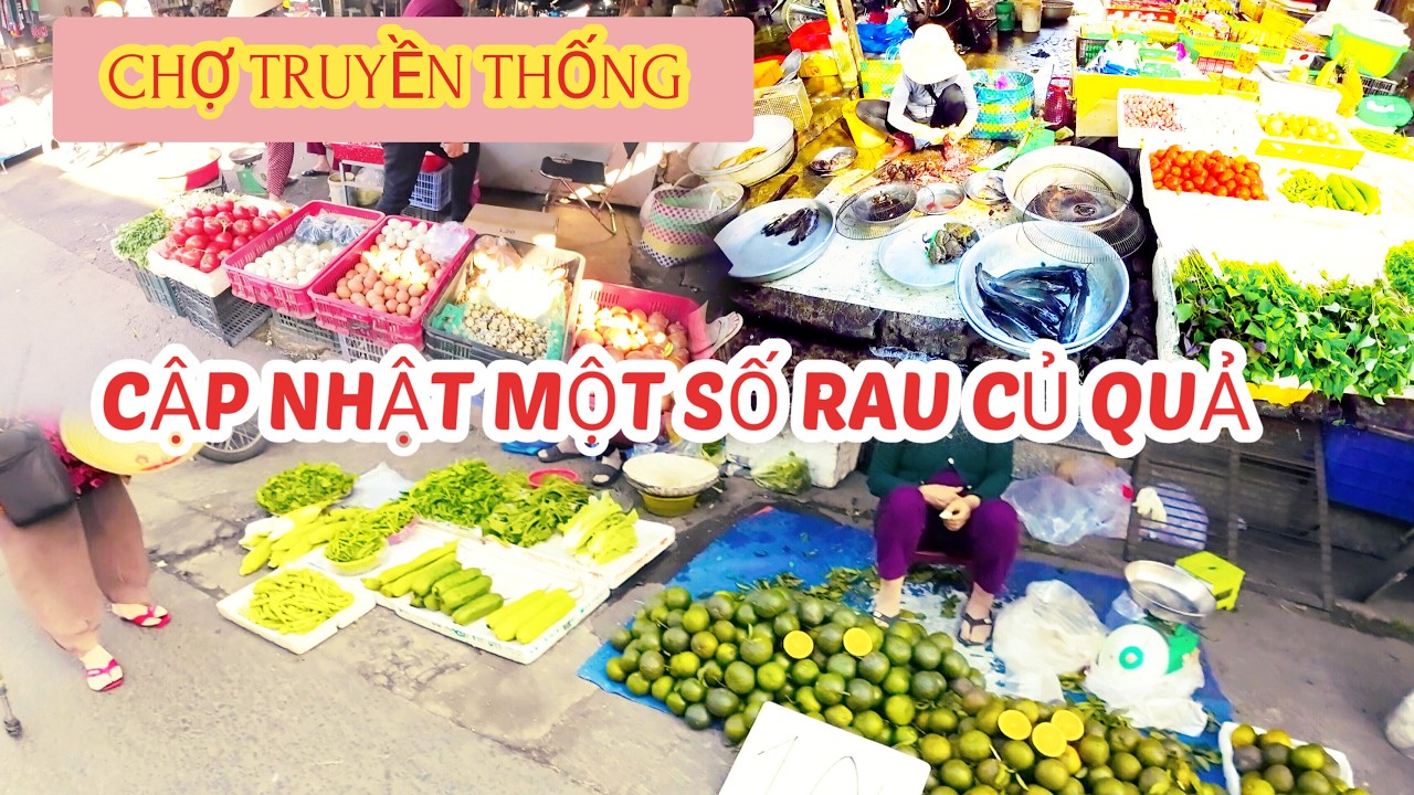 CẬP NHẬT MỘT SỐ RAU CỦ QUẢ CHỢ TRUYỀN THỐNG
