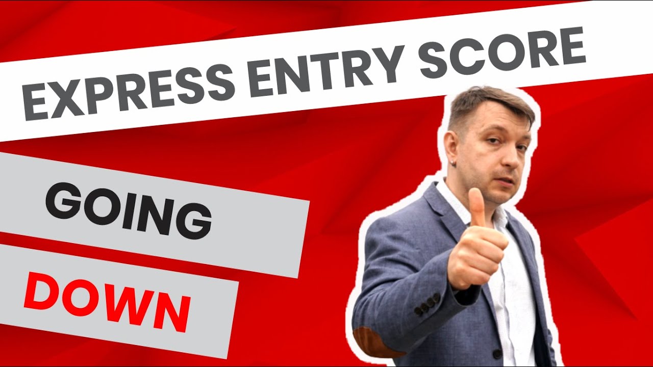Express Entry Score  Goes Down: What To Expect in 2022-2023?