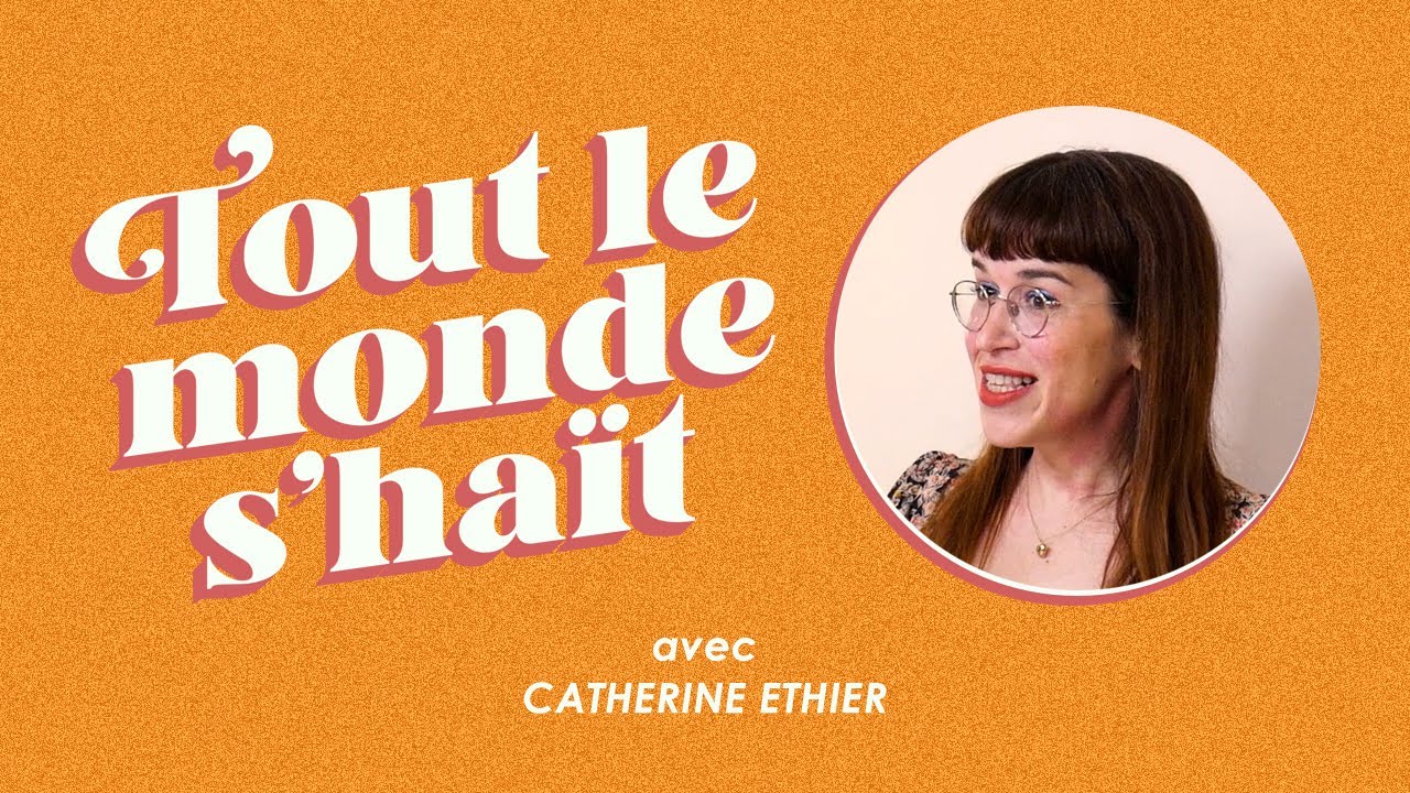 Tout le monde s'haït - Catherine Ethier