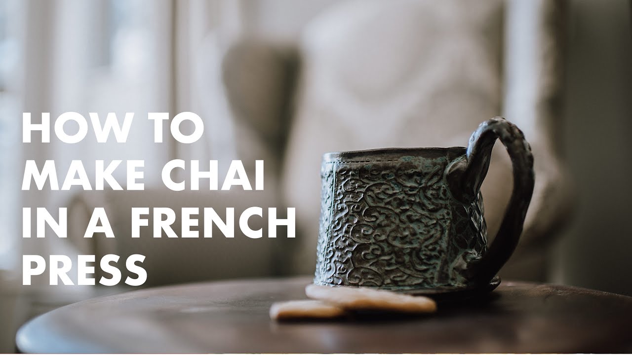 How to Make Chai in a French Press | The Chai Wallahs