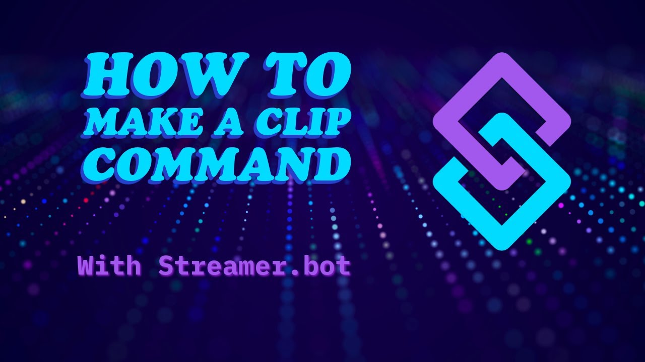 How to Make a Clip Command with Streamer.Bot