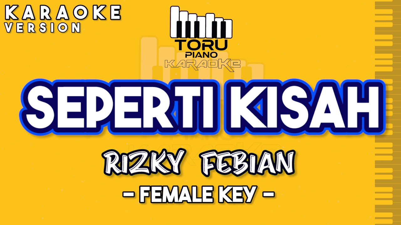 SEPERTI KISAH RIZKY FEBIAN KARAOKE PIANO FEMALE KEY