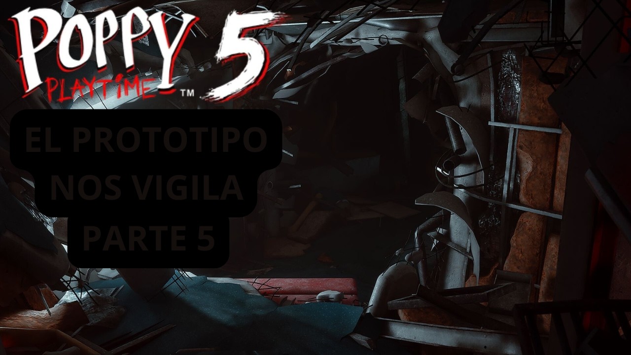 POPPY PLAYTIME CHAPTER 5: EL PROTOTIPO NOS OBSERVA                PARTE 5