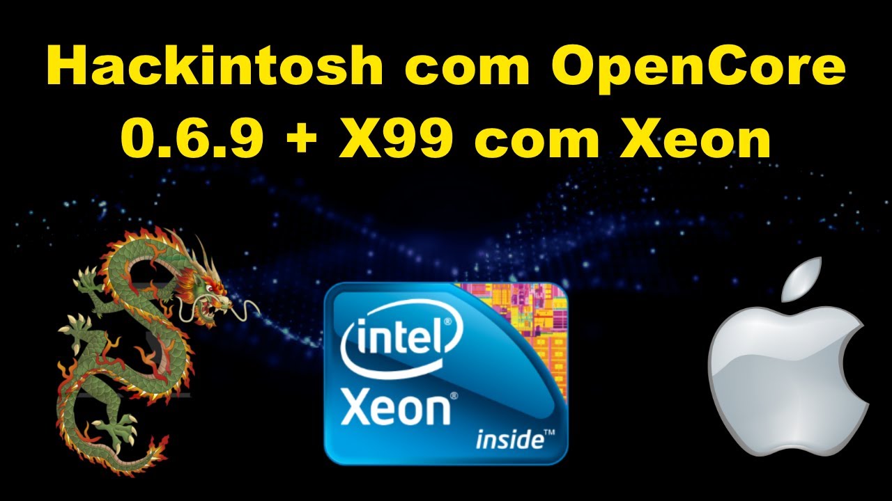 COMO FAZER UM HACKINTOSH COM INTEL XEON V3 X99 - HUANANZHI, MACHINIST, KLLISRE, ATERMITER - OPENCORE