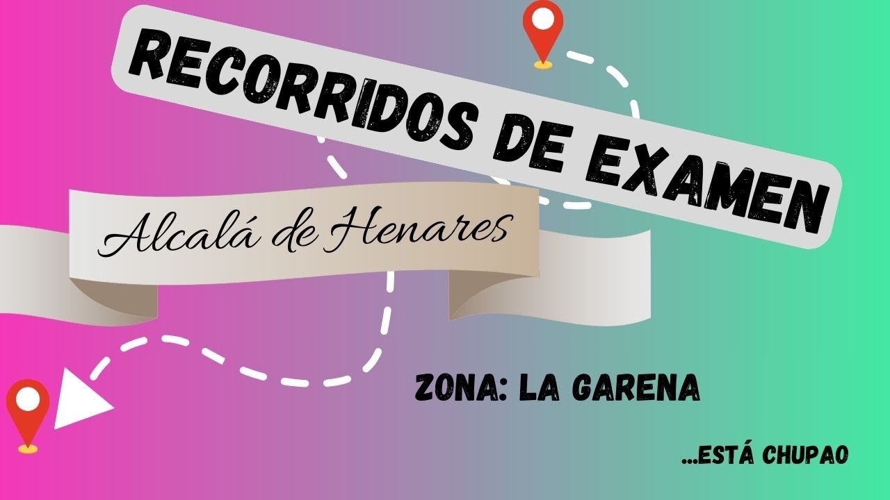 RECORRIDOS DE EXAMEN, ZONA LA GARENA