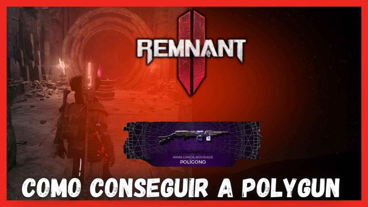 REMNANT 2 COMO CONSEGUIR A POLYGUN (POLÍGONO) Uma Observação na Descrição