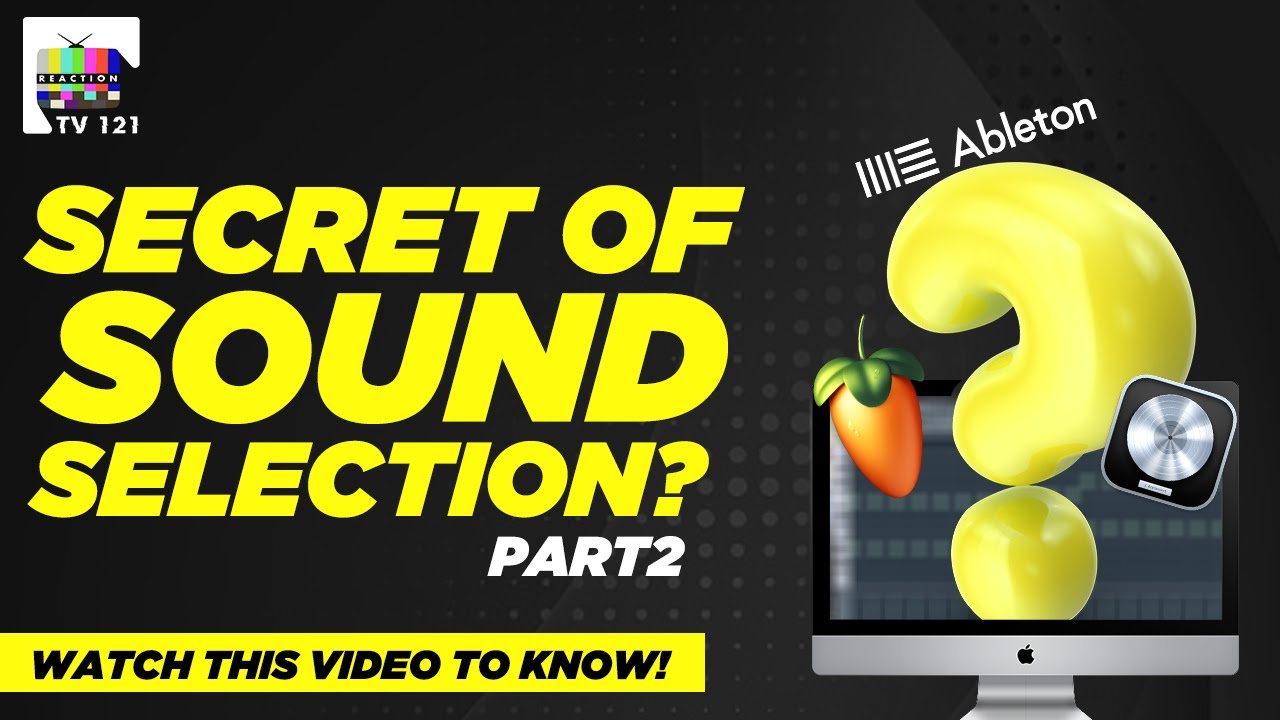 Sound Selection Part 2 | Secrets Every Producer Must Know | Trap Sound Selection | Reaction Tv 121