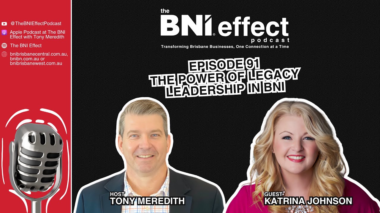 The BNI Effect Ep 91 with Katrina Johnson – The Power of Legacy Leadership in BNI