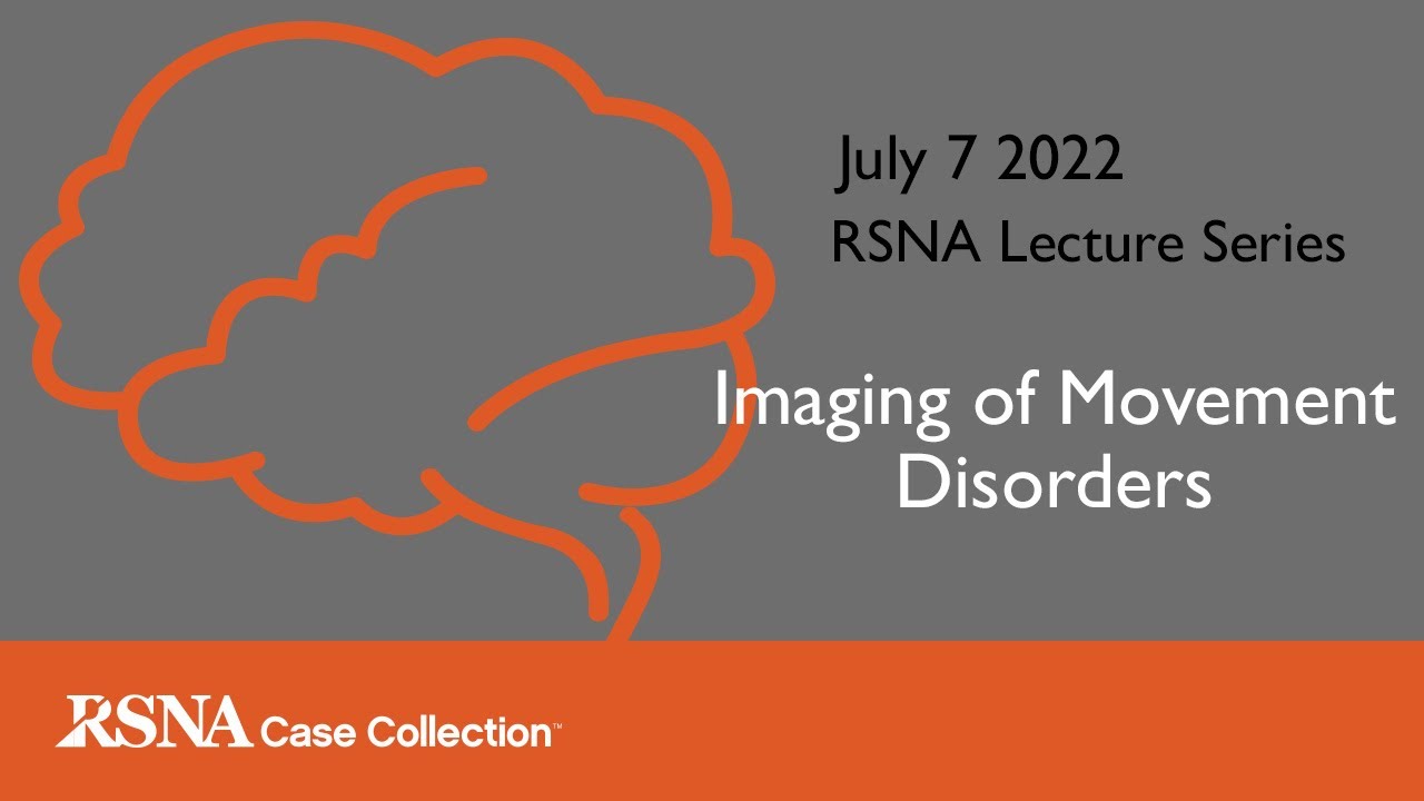 RCC Lecture Series: Imaging of Movement Disorders
