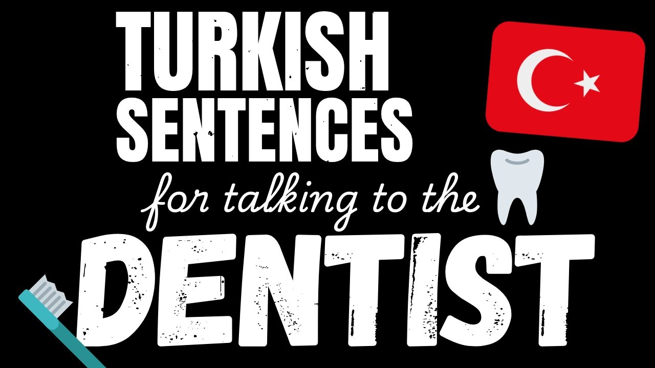 200 B1 Turkish sentences - At the Dentist | Learn Intermediate Turkish vocabulary