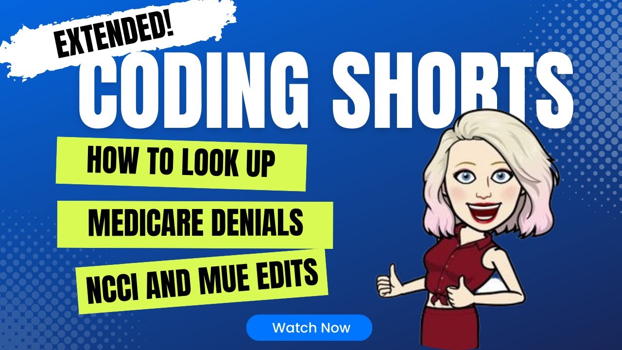 Extended Coding Shorts: Looking up Medicare Denials- MUE and NCCI Edits