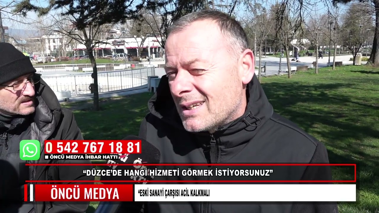 “DÜZCE’DE HANGİ HİZMETİ GÖRMEK İSTİYORSUNUZ” “ESKİ SANAYİ ÇARŞISI ACİL KALKMALI!”
