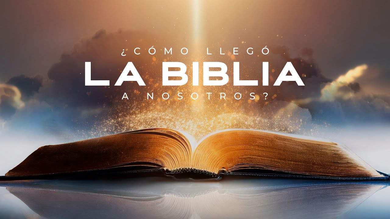 ¿Cómo llegó la Biblia a nosotros?
