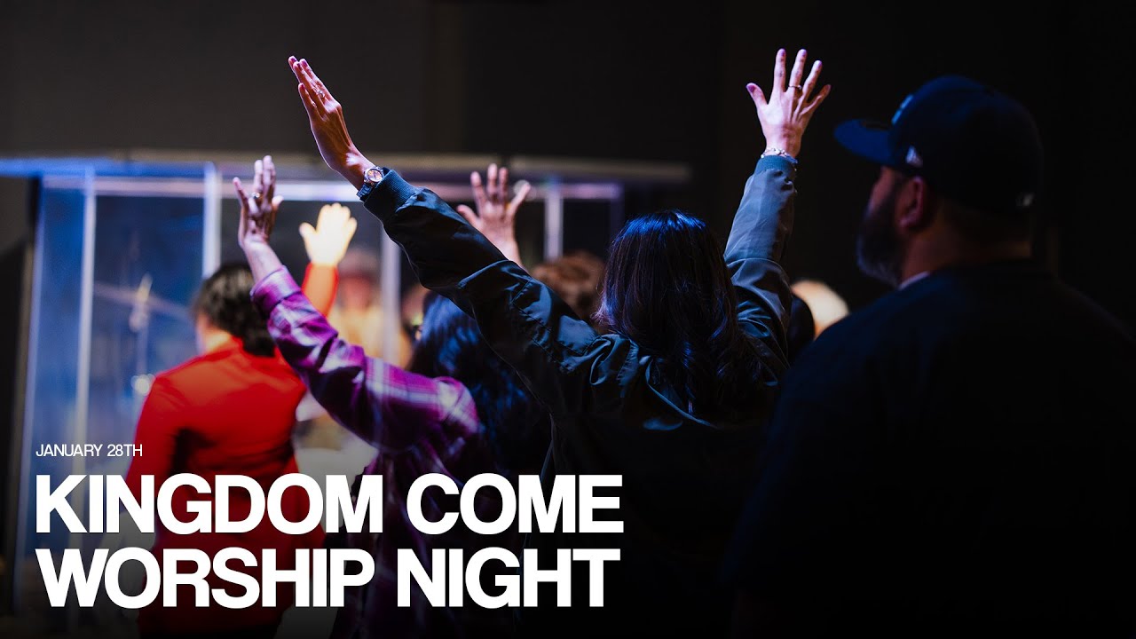 January 28th | Kingdom Come Worship Night