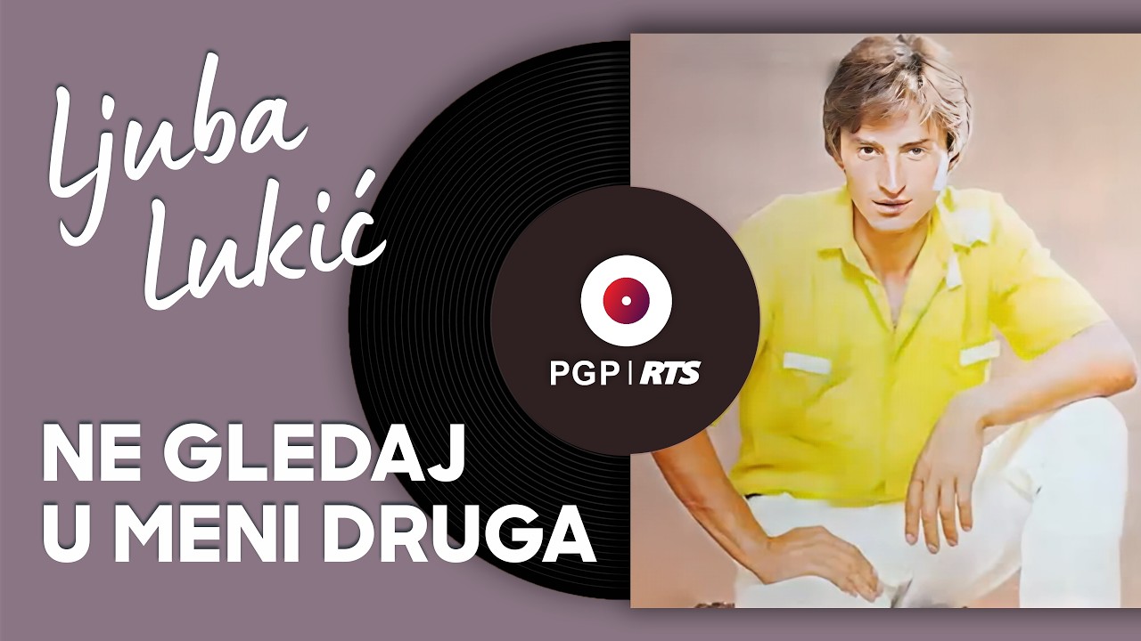 Ljuba Lukic - Ne gledaj u meni druga - (Audio 1984) HD