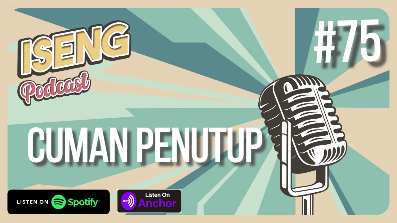 CUMAN PENUTUP - Iseng Podcast #75