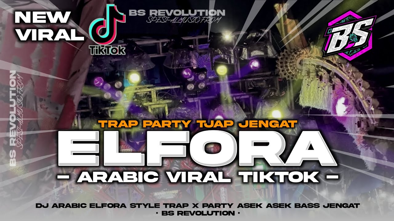 DJ ARABIC ELFORA VIRAL TIKTOK!! STYLE TRAP PARTY BASS JENGAT • BS REVOLUTION • 