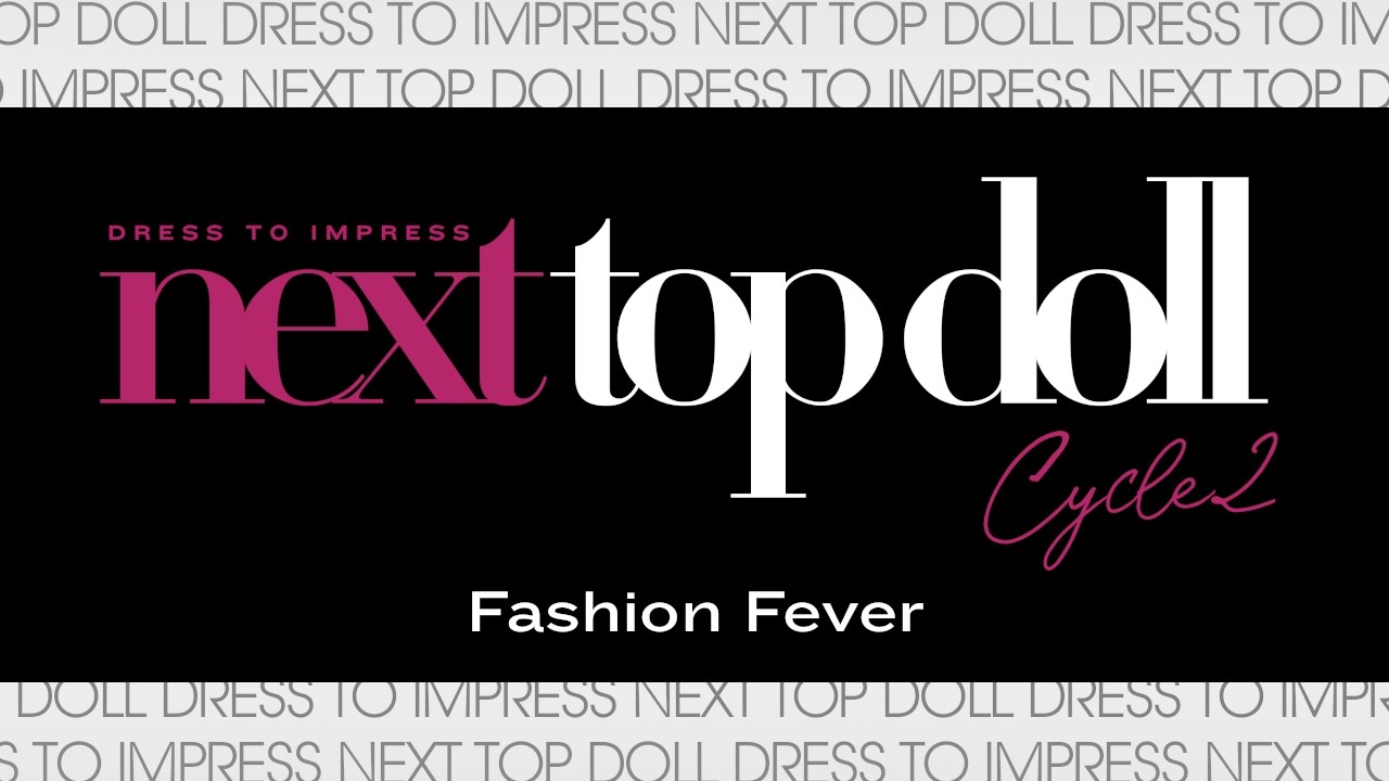 Dress To Impress: Next Top Doll Cycle 2 - Episode 1 