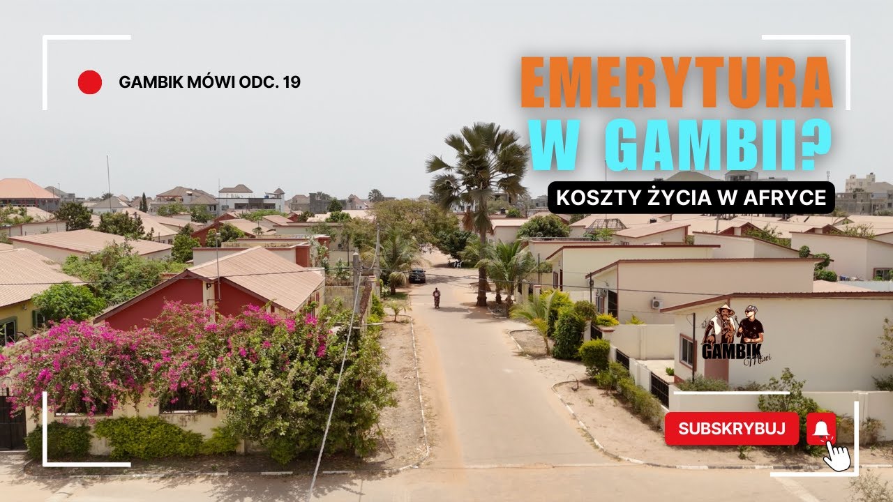 Emerytura w Gambii? Dlaczego nie! Ile kosztuje życie w Gambii? Gambik Mówi odc. 19