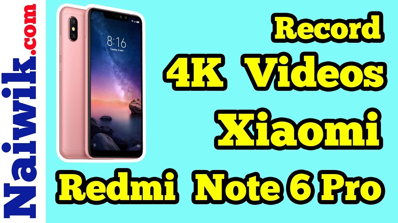Record 4k videos in Xiaomi Redmi Note 6 Pro
