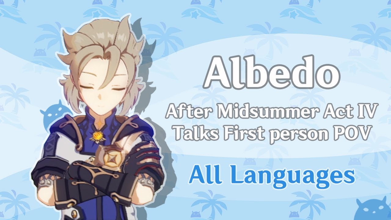 Albedo After Midsummer Act IV Interaction First Person POV (All Languages) | Genshin Impact