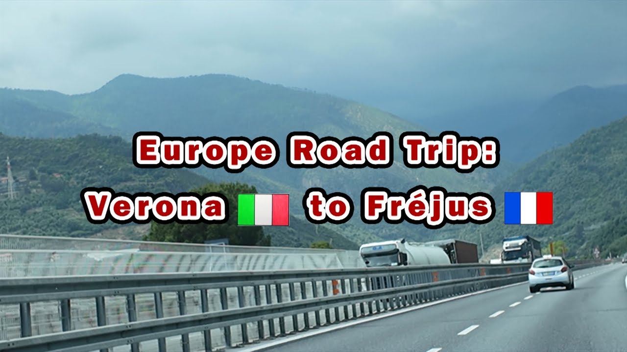 EUROPE ROAD TRIP ： VERONA TO FREJUS