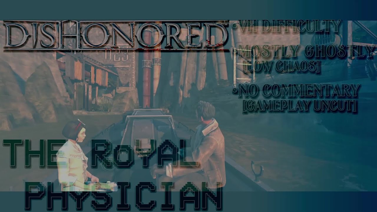L4: The Royal Physician | Dishonored [Low Chaos] | Mostly Ghostly, VH Difficulty