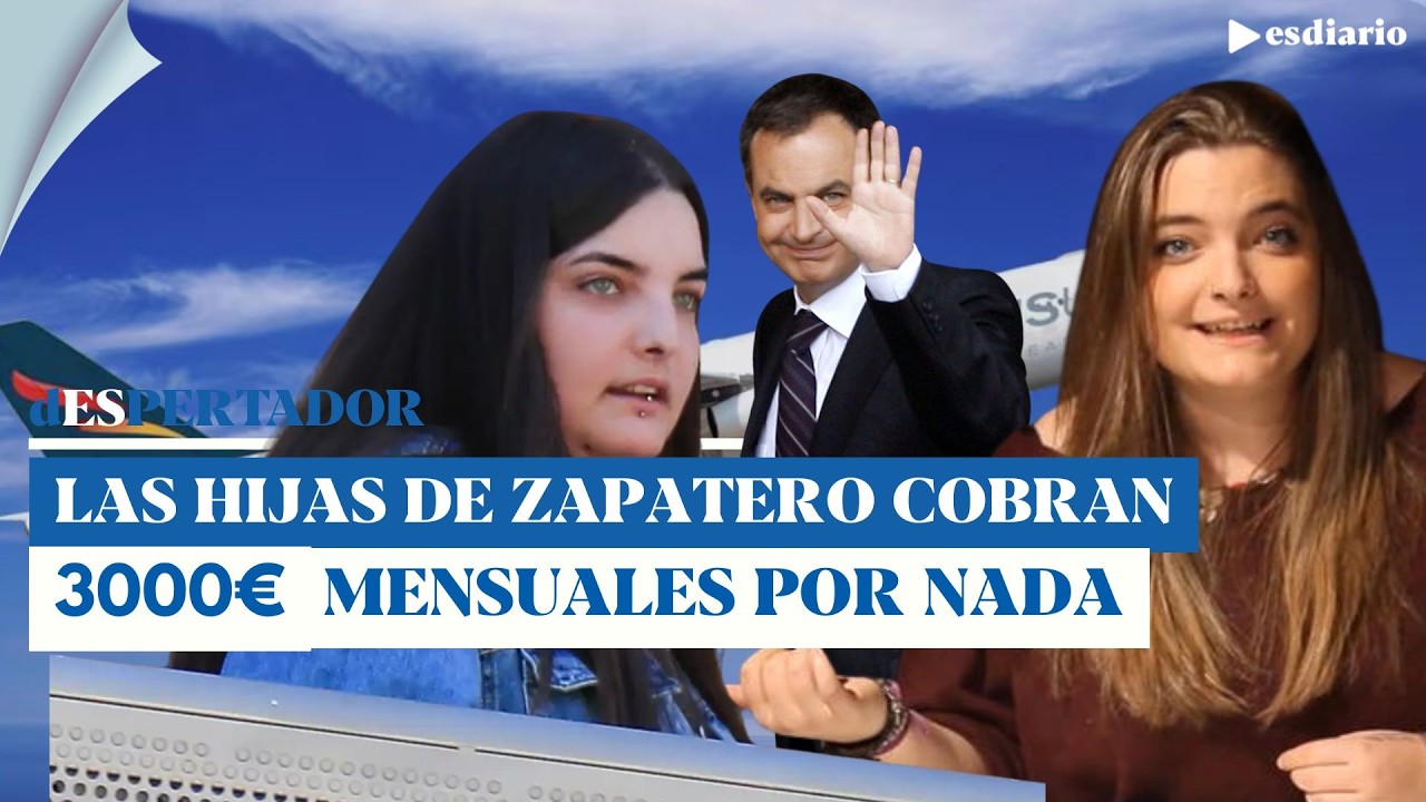 Las hijas de Zapatero en la diana: 3000€ mensuales a cambio de nada | ESdiario