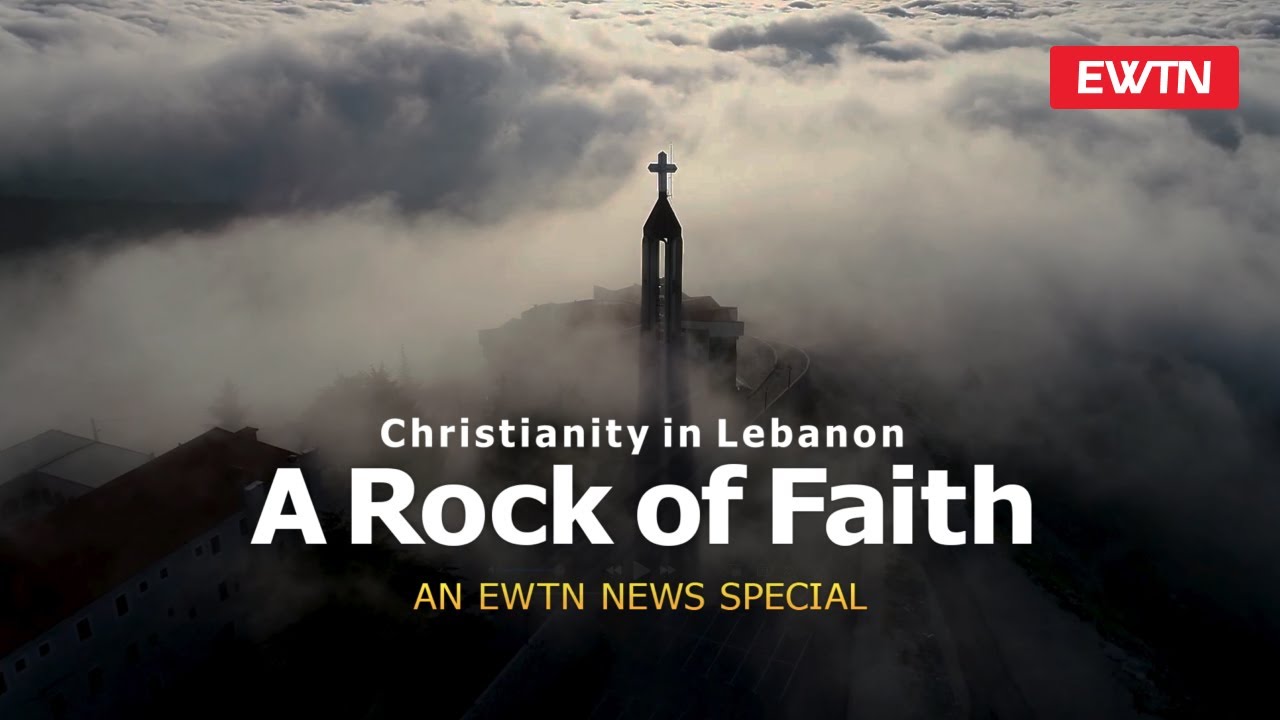 Christianity in Lebanon: A Rock of Faith