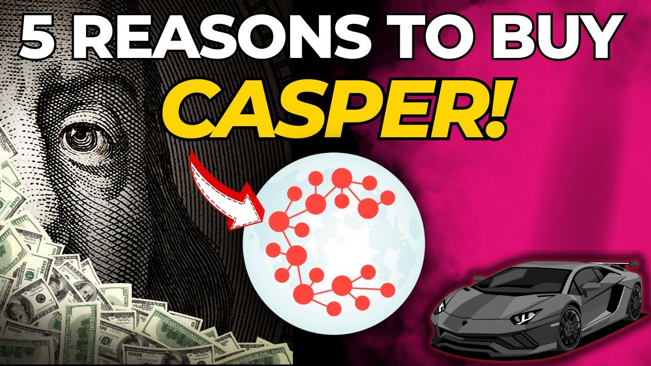 5 Reasons To Buy Casper! | Casper Network (CSPR)