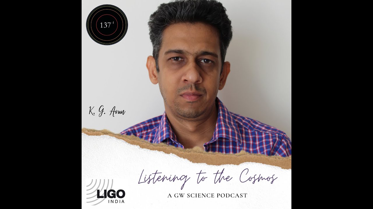 Listening to the Cosmos - Ep 10 - K. G. Arun, Chennai Mathematical Institute