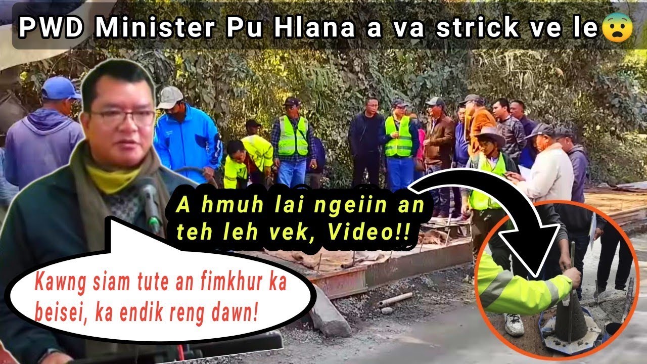 PWD Minister Pu Hlana a va strick ve le😨 A teh ṭhat tir leh vek~Full Video! Fimkhur turin a chah!