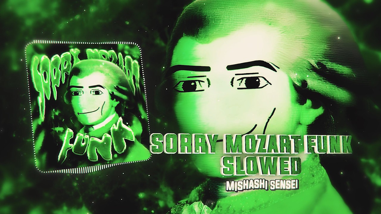 Mishashi Sensei - SORRY MOZART FUNK (SLOWED)