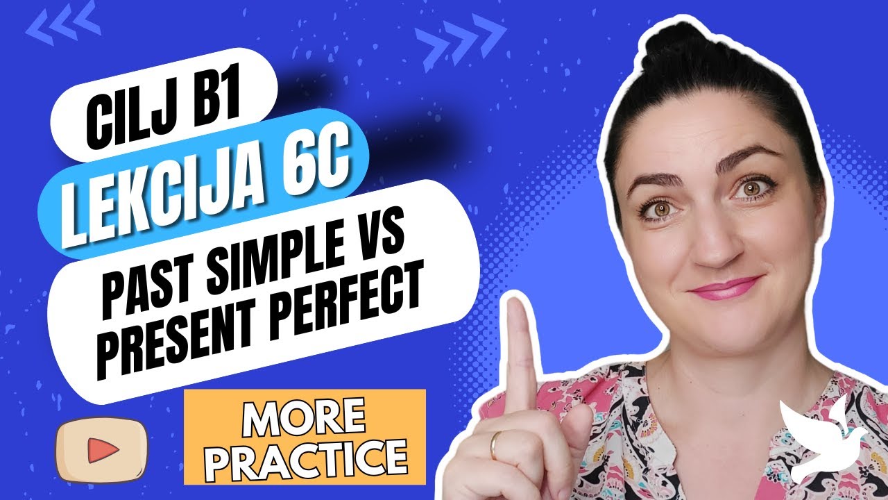 (6C) CILJ B1 - PAST SIMPLE - PRESENT PERFECT - SKORO 50 PRIMJERA