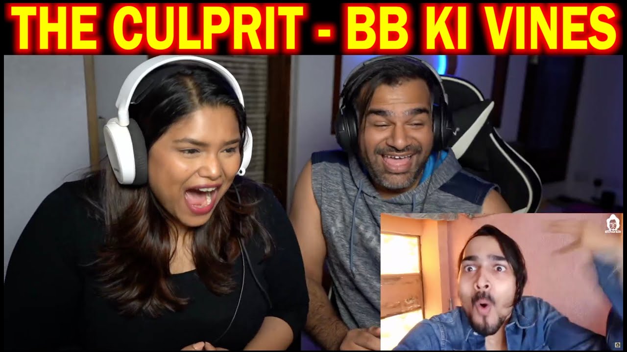 The Culprit Reaction | BB KI VINES