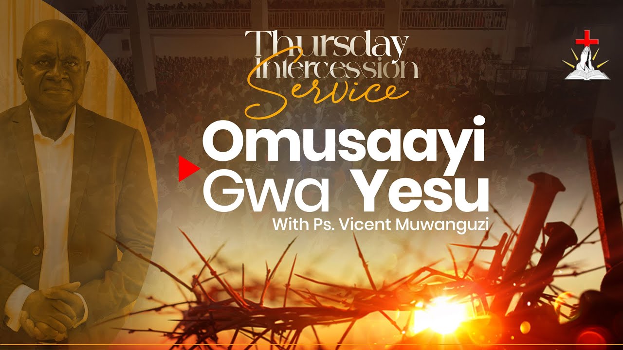🔴THURSDAY INTERCESSION OVERNIGHT WITH PS. VINCENT MUWANGUZI || OMUSAYI GWA YESU || 27.11.2025