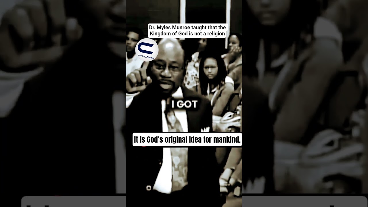 Dr. Myles Munroe taught that the Kingdom of God is not a religion 