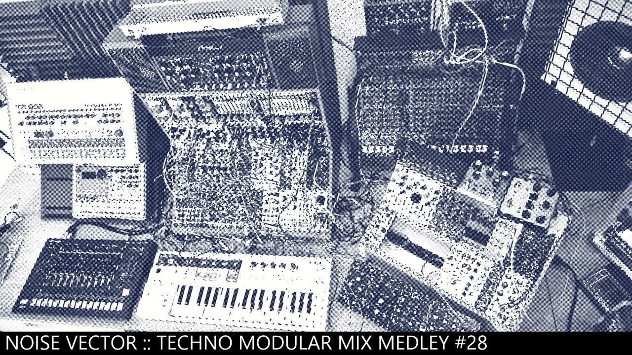 Noise Vector :: Techno Modular Mix Medley #28 [TR909/8S, Modular, Model D, Juno106, TLA FAT1, DFAM]