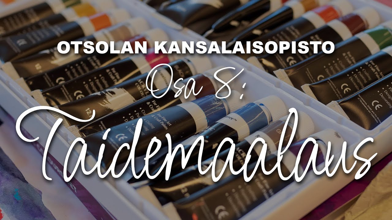 Otsola, monien taitojen talo! Osa 8: Öljy- ja akryylivärimaalaus
