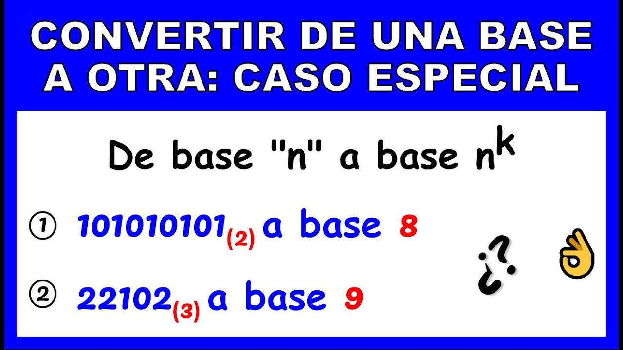NUMERACIÓN: CONVERTIR DE UNA BASE A OTRA (CASO ESPECIAL)
