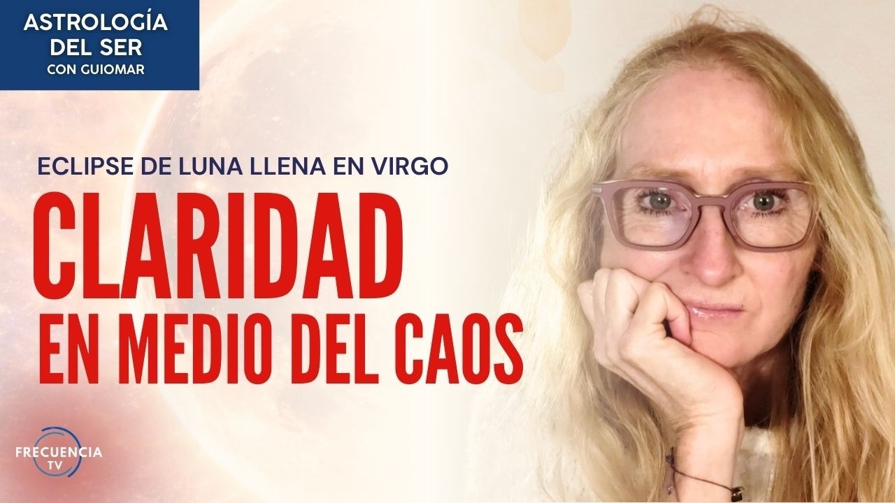 Eclipse de Luna Llena en Virgo: Claridad en Medio del Caos I Guiomar