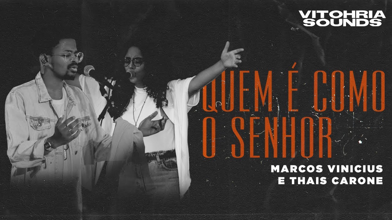 Quem é como o Senhor - Marcos Vinicius feat Thais Carone | Vitohria Sounds