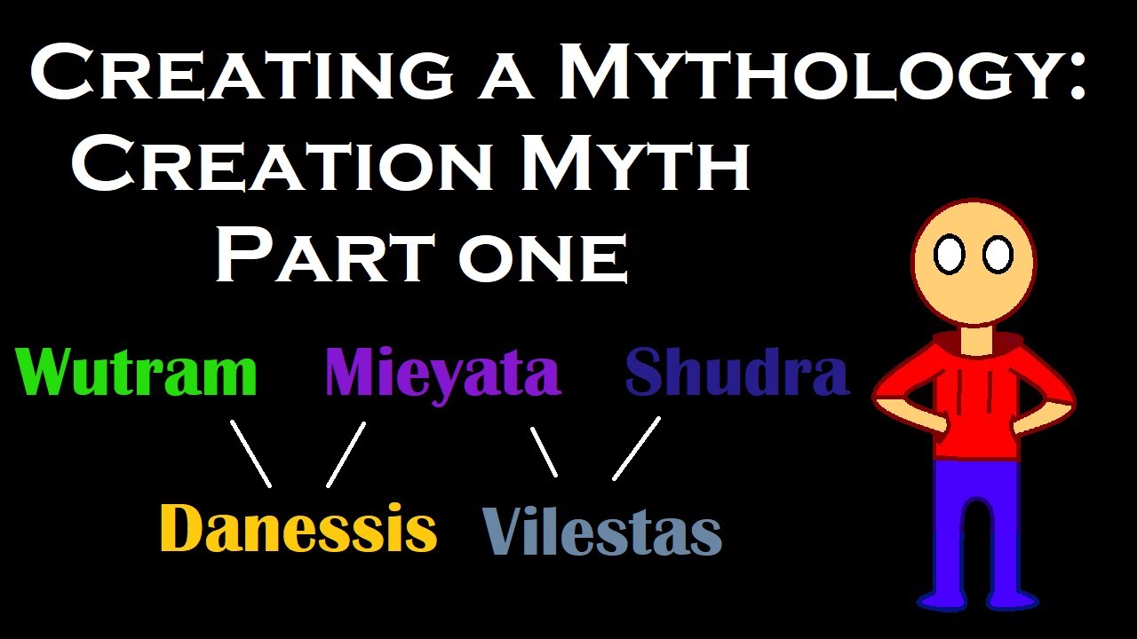 Creating A Mythology - Creation Myth Part 1